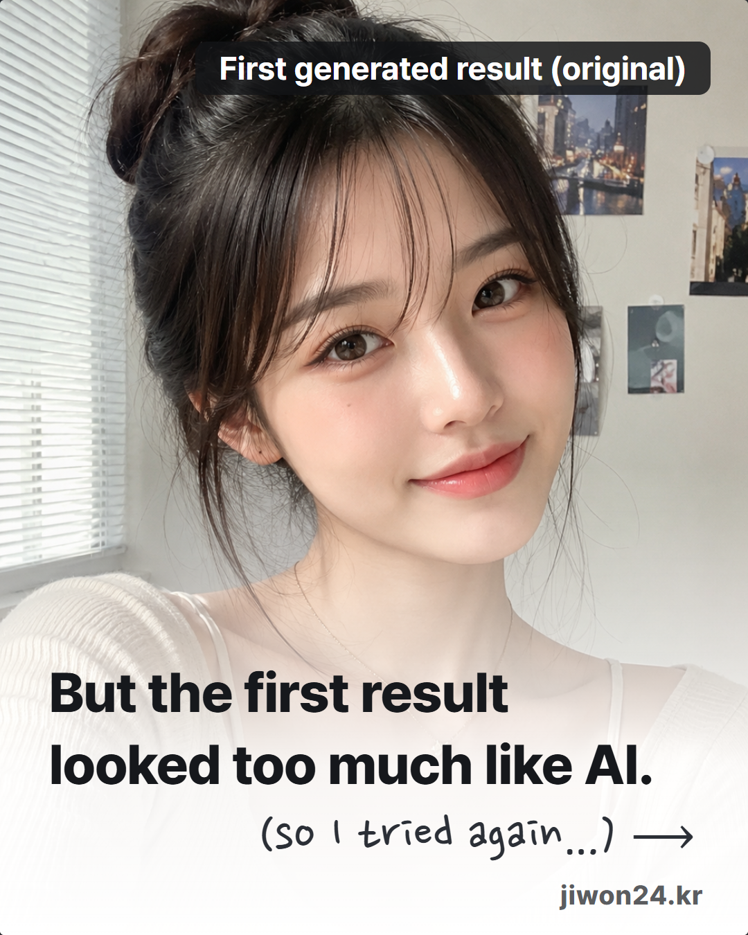 Vertical card. Over image 1, a woman with her hair in a bun smiling by a window, a label ‘First generated result (original)’ and the text ‘But the first result looked too much like AI.’ with a handwritten note ‘(so I tried again…)’.